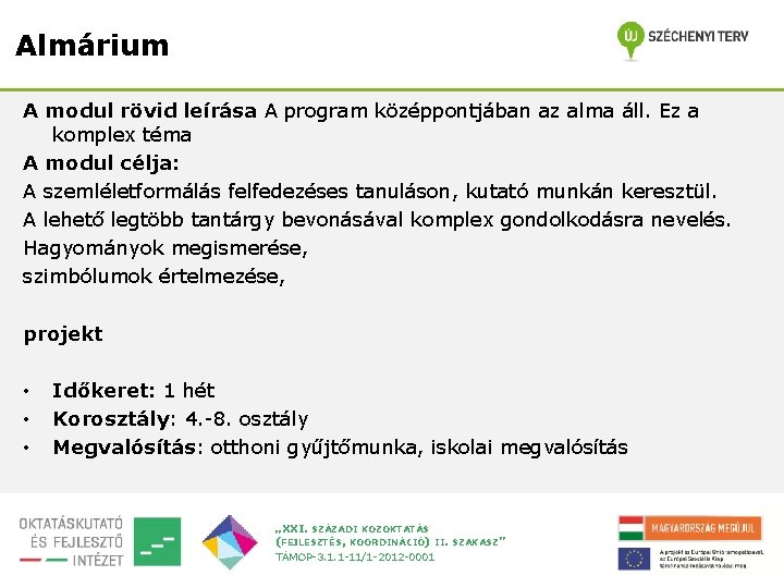 Almárium A modul rövid leírása A program középpontjában az alma áll. Ez a komplex