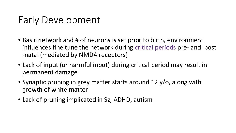 Early Development • Basic network and # of neurons is set prior to birth,