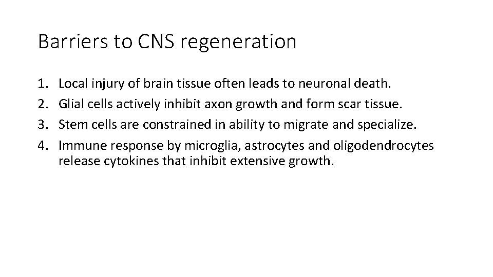 Barriers to CNS regeneration 1. 2. 3. 4. Local injury of brain tissue often