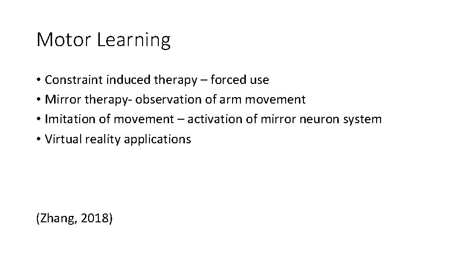 Motor Learning • Constraint induced therapy – forced use • Mirror therapy- observation of