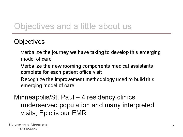 Objectives and a little about us Objectives Verbalize the journey we have taking to