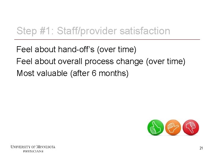 Step #1: Staff/provider satisfaction Feel about hand-off’s (over time) Feel about overall process change