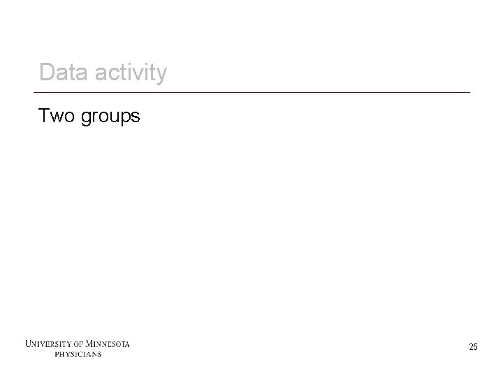 Data activity Two groups 25 25 