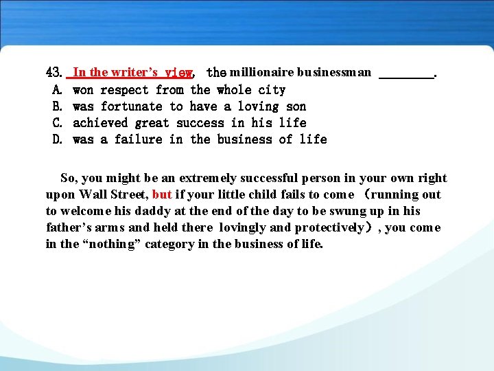 43. A. B. C. D. In the writer’s view, the millionaire businessman ____. won