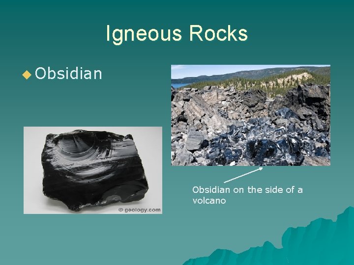 Igneous Rocks u Obsidian on the side of a volcano 