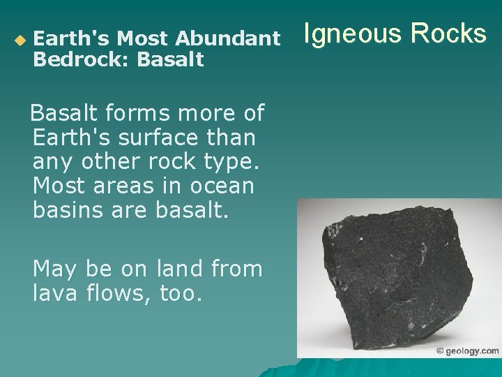 u Earth's Most Abundant Bedrock: Basalt forms more of Earth's surface than any other