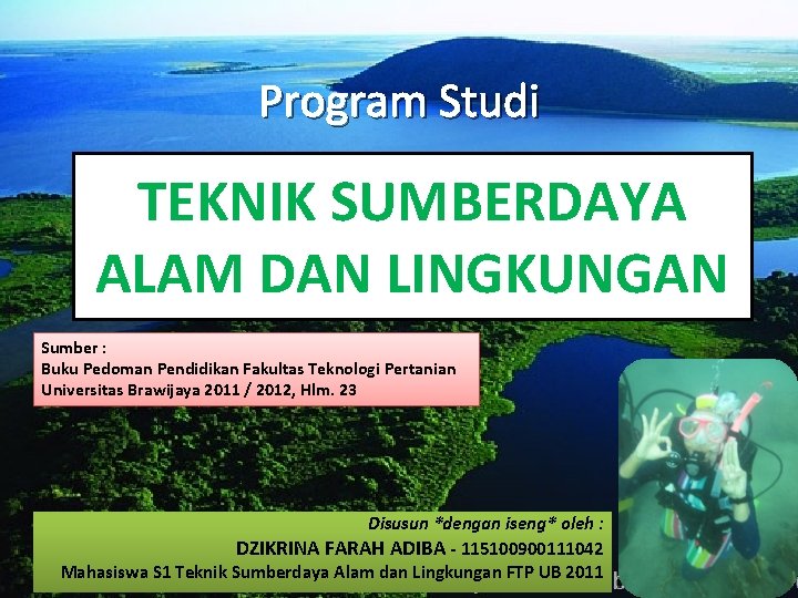 Program Studi TEKNIK SUMBERDAYA ALAM DAN LINGKUNGAN Sumber : Buku Pedoman Pendidikan Fakultas Teknologi