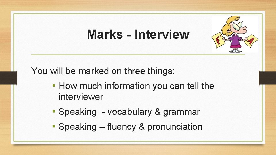 Marks - Interview You will be marked on three things: • How much information