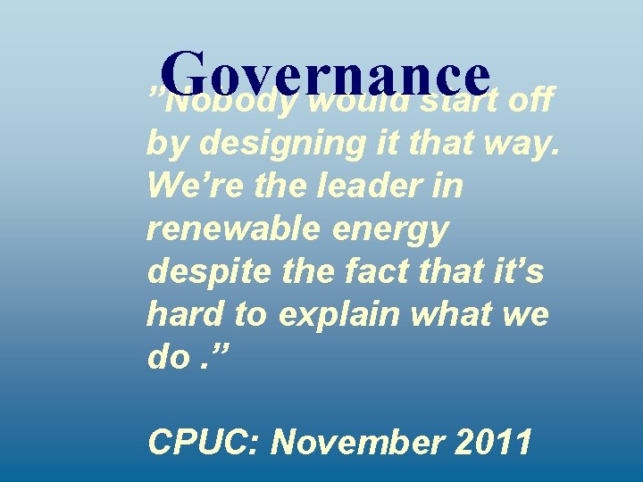 Governance ”Nobody would start off by designing it that way. We’re the leader in