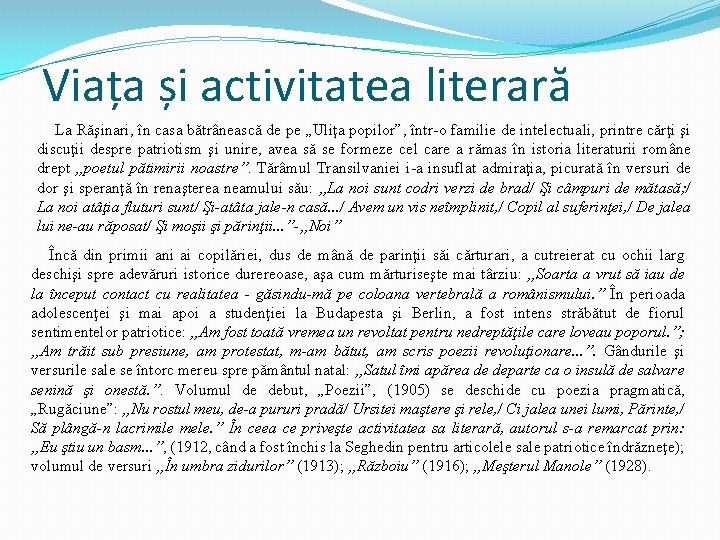 Viața și activitatea literară La Răşinari, în casa bătrânească de pe „Uliţa popilor”, într-o