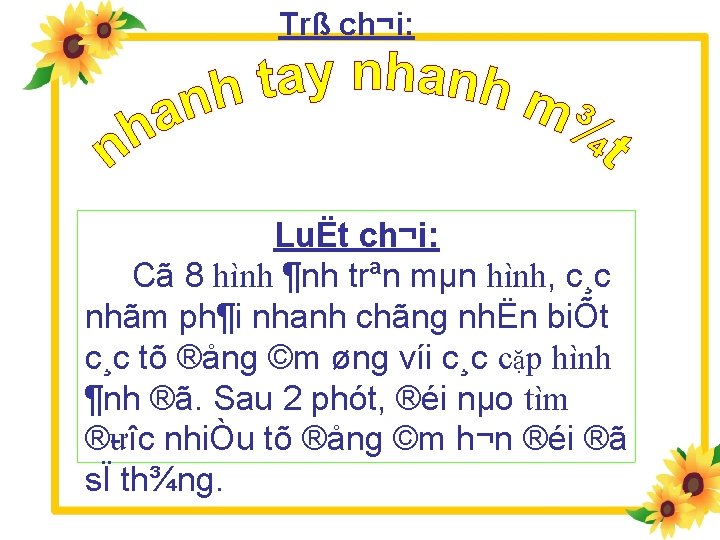 Trß ch¬i: LuËt ch¬i: Cã 8 hình ¶nh trªn mµn hình, c¸c nhãm ph¶i