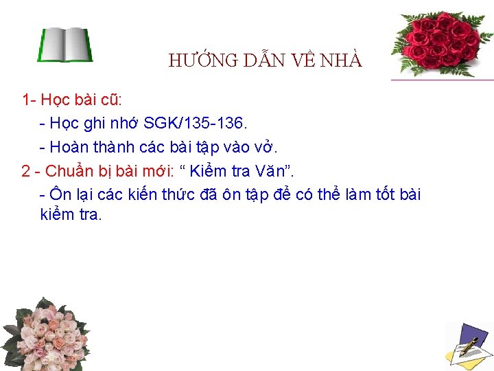 HƯỚNG DẪN VỀ NHÀ 1 Học bài cũ: Học ghi nhớ SGK/135 136. Hoàn