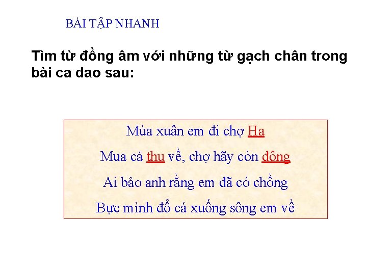 BÀI TẬP NHANH Tìm từ đồng âm với những từ gạch chân trong bài