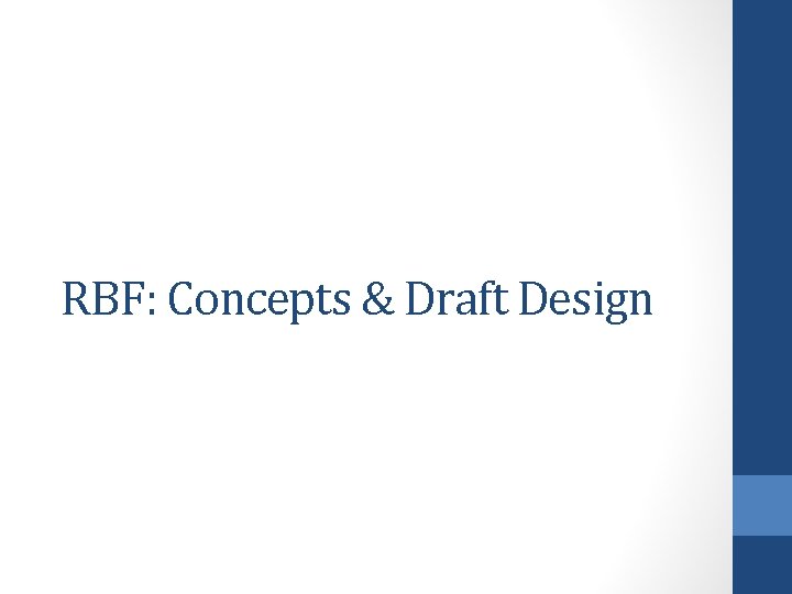 RBF: Concepts & Draft Design 