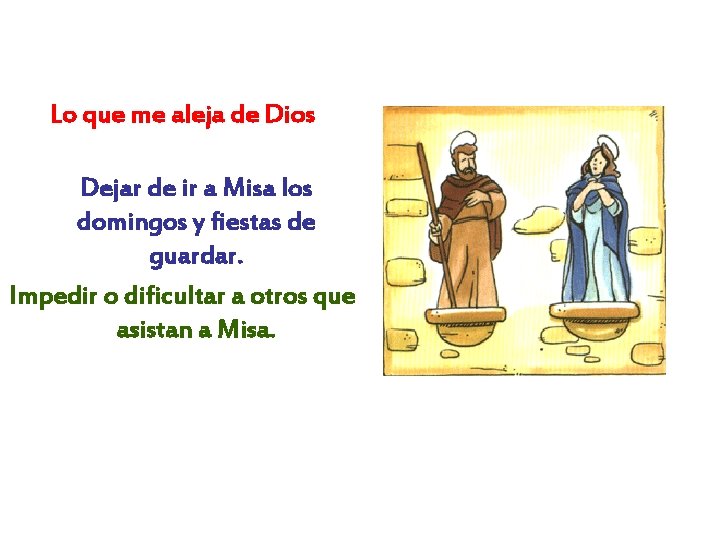 Lo que me aleja de Dios Dejar de ir a Misa los domingos y