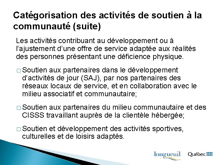 Catégorisation des activités de soutien à la communauté (suite) Les activités contribuant au développement Catégorisation des activités de soutien à la communauté (suite) Les activités contribuant au développement