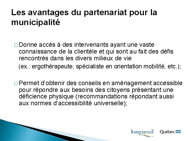 Les avantages du partenariat pour la municipalité � Donne accès à des intervenants ayant