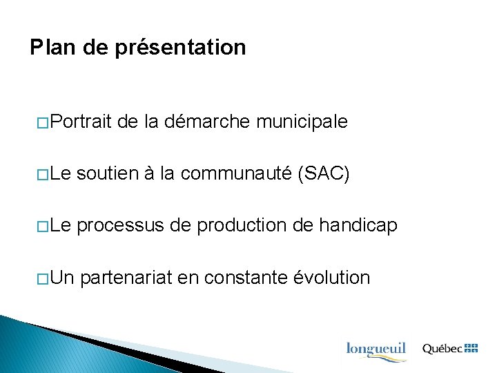 Plan de présentation � Portrait de la démarche municipale � Le soutien à la