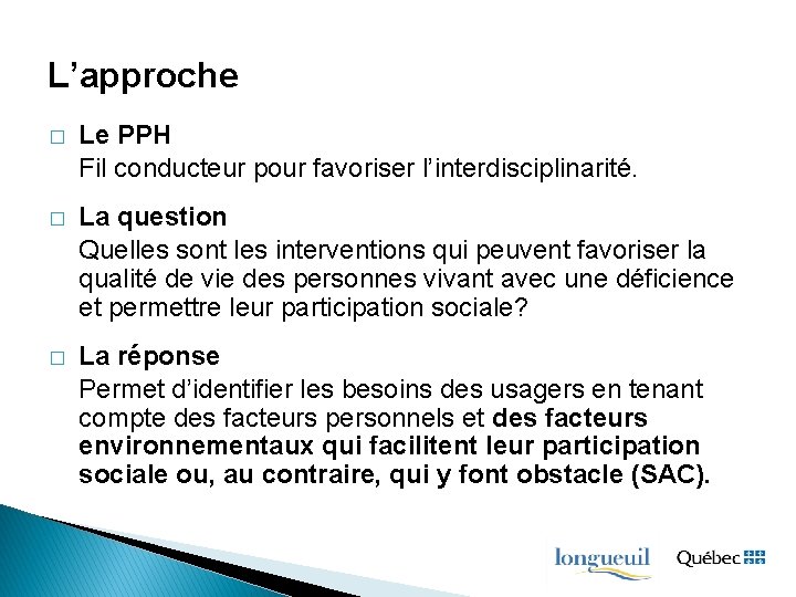 L’approche � Le PPH Fil conducteur pour favoriser l’interdisciplinarité. � La question Quelles sont