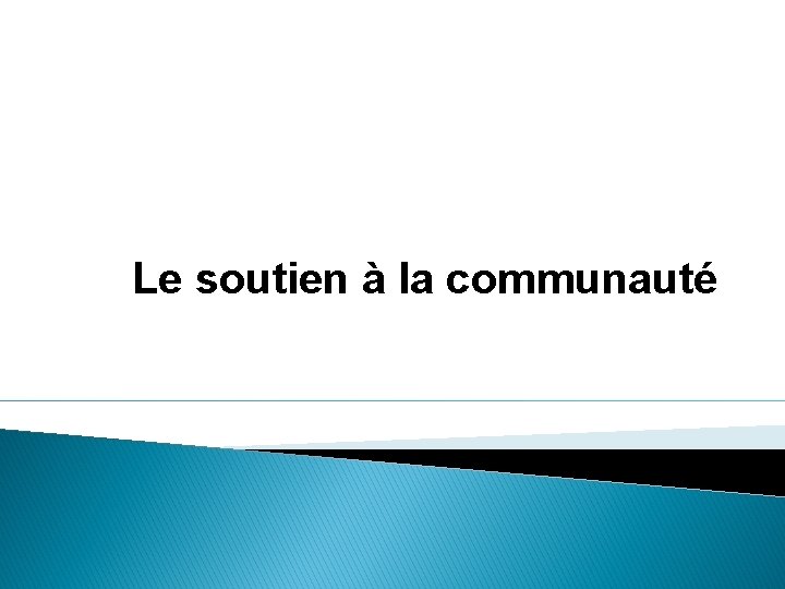 Le soutien à la communauté 