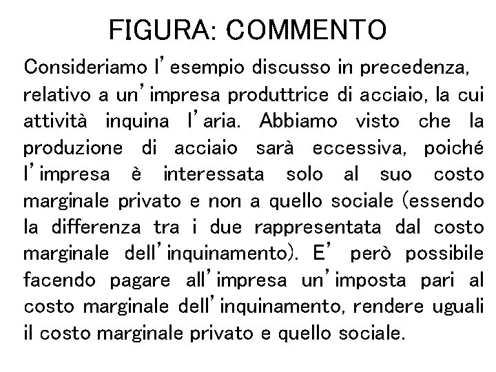 FIGURA: COMMENTO Consideriamo l’esempio discusso in precedenza, relativo a un’impresa produttrice di acciaio, la