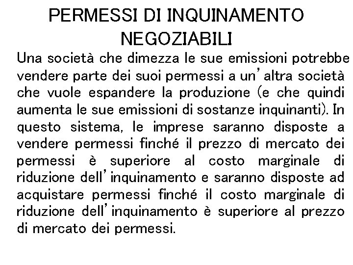 PERMESSI DI INQUINAMENTO NEGOZIABILI Una società che dimezza le sue emissioni potrebbe vendere parte