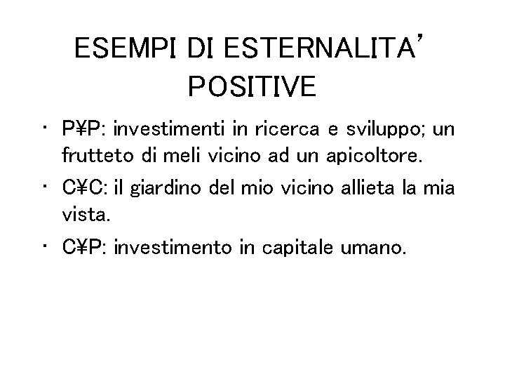 ESEMPI DI ESTERNALITA’ POSITIVE • PP: investimenti in ricerca e sviluppo; un frutteto di