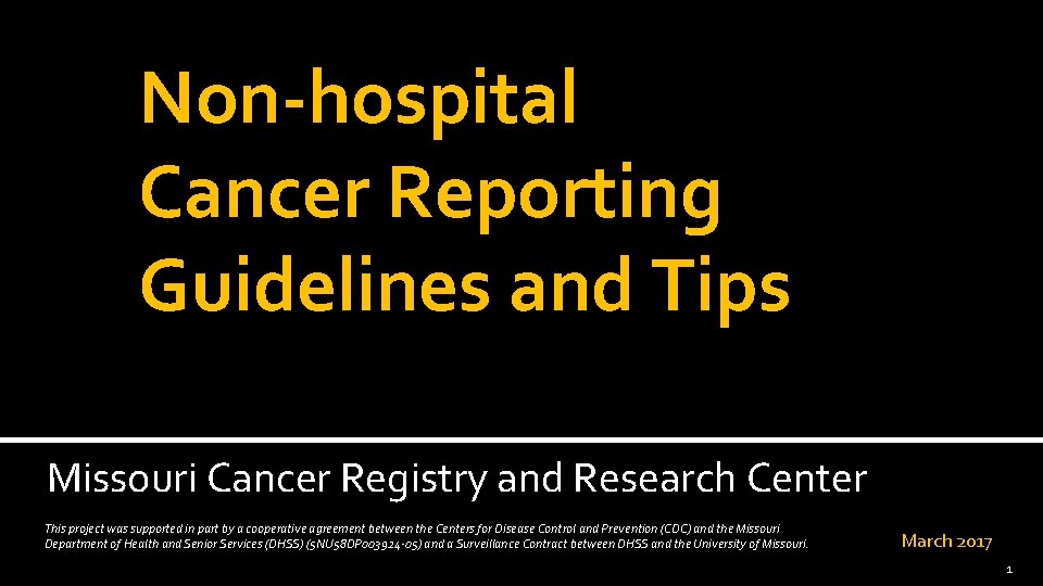 Non-hospital Cancer Reporting Guidelines and Tips Missouri Cancer Registry and Research Center This project
