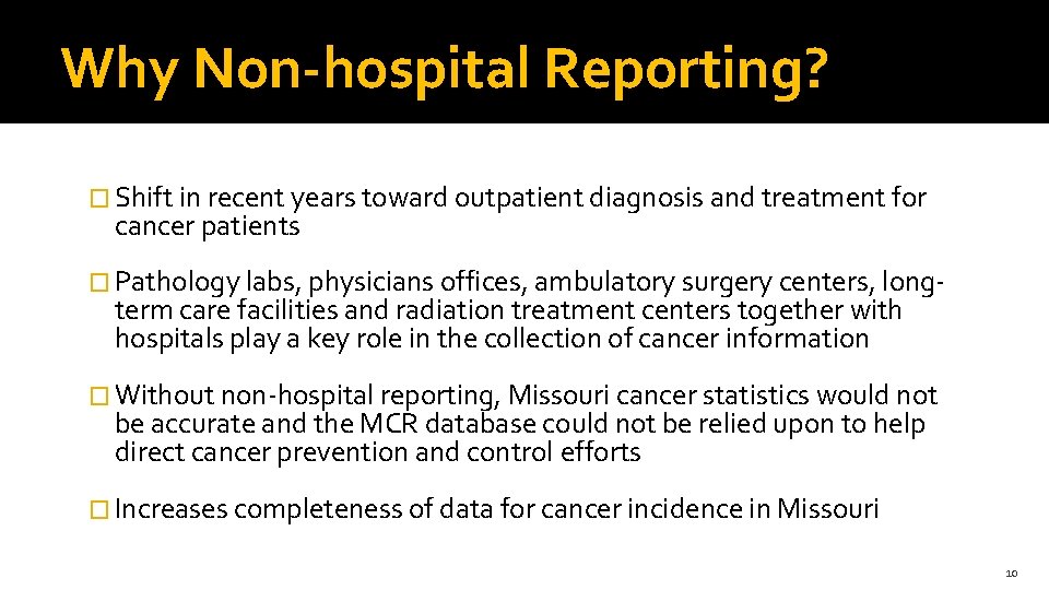 Why Non-hospital Reporting? � Shift in recent years toward outpatient diagnosis and treatment for