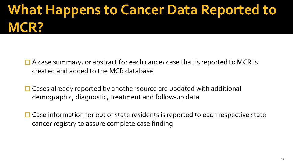 What Happens to Cancer Data Reported to MCR? � A case summary, or abstract