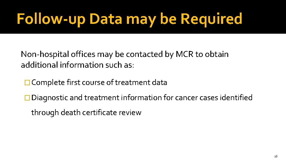 Follow-up Data may be Required Non-hospital offices may be contacted by MCR to obtain