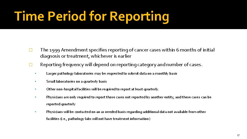 Time Period for Reporting � The 1999 Amendment specifies reporting of cancer cases within