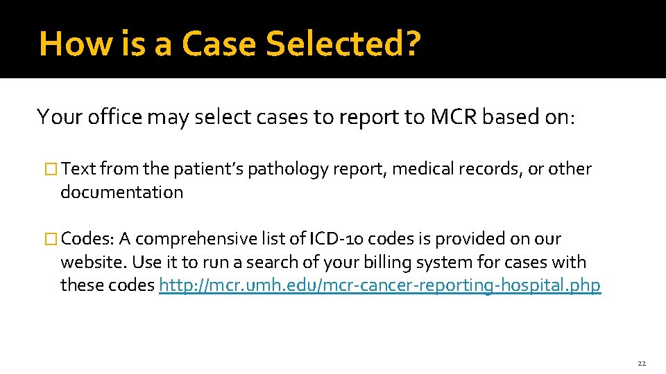 How is a Case Selected? Your office may select cases to report to MCR