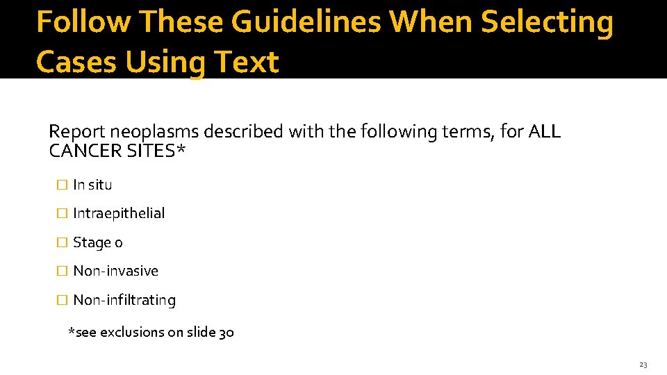 Follow These Guidelines When Selecting Cases Using Text Report neoplasms described with the following