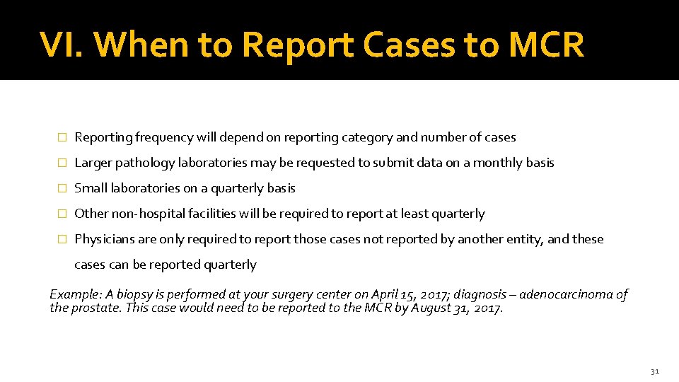 VI. When to Report Cases to MCR � Reporting frequency will depend on reporting