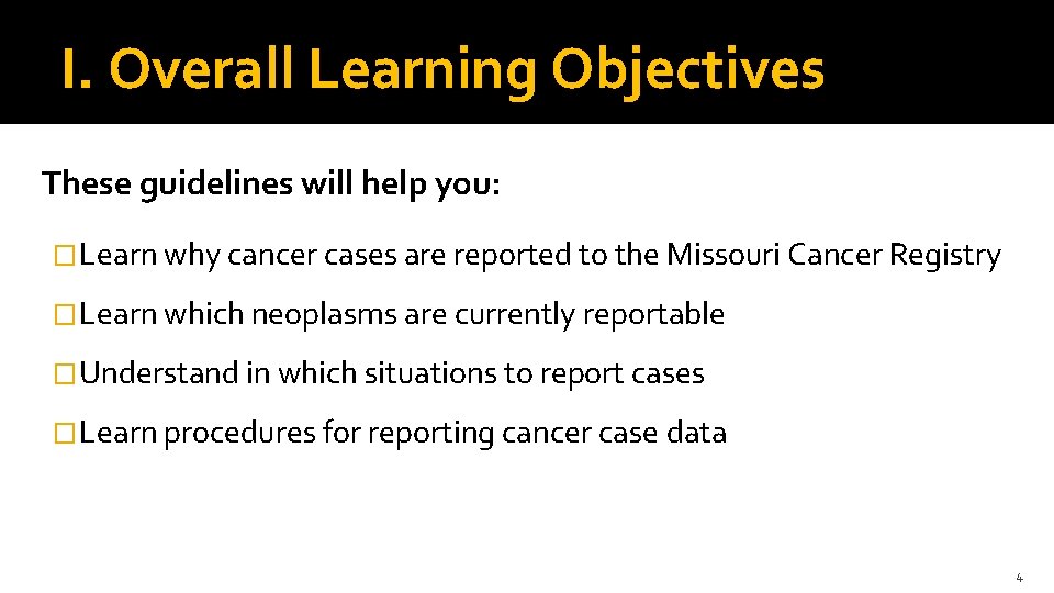 I. Overall Learning Objectives These guidelines will help you: �Learn why cancer cases are