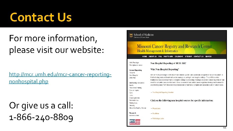 Contact Us For more information, please visit our website: http: //mcr. umh. edu/mcr-cancer-reportingnonhospital. php