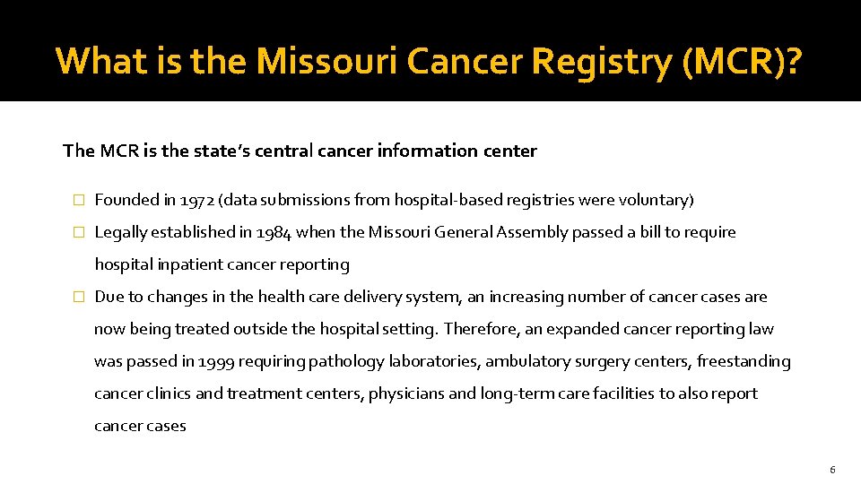 What is the Missouri Cancer Registry (MCR)? The MCR is the state’s central cancer