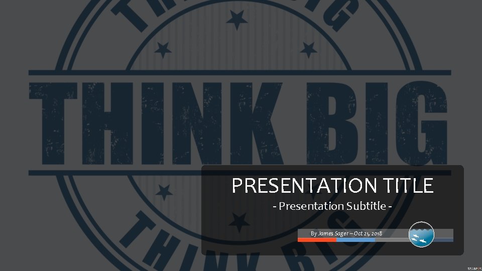 PRESENTATION TITLE - Presentation Subtitle By James Sager – Oct 21, 2018 