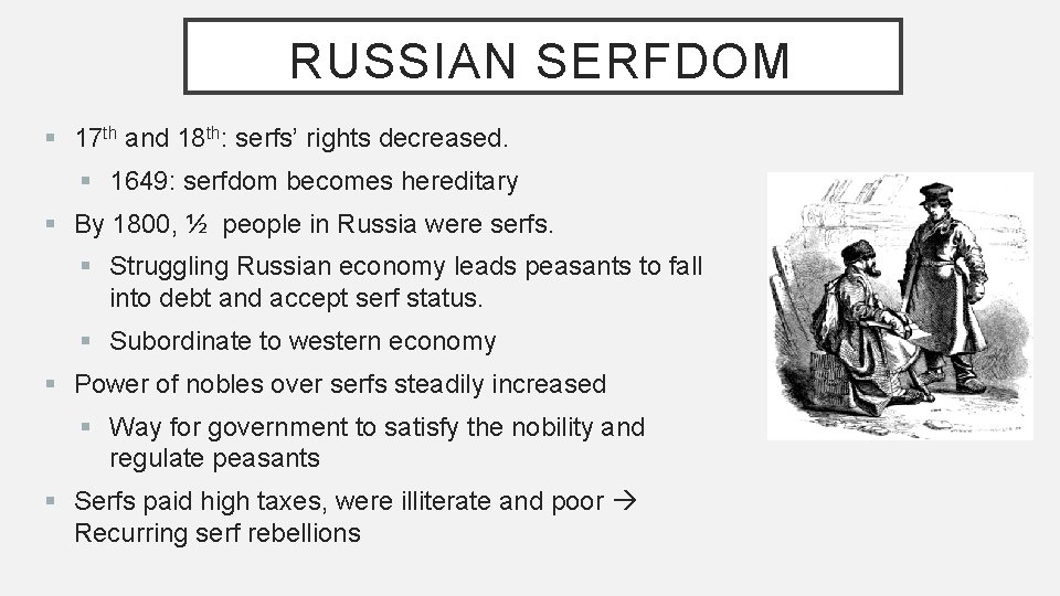 RUSSIAN SERFDOM § 17 th and 18 th: serfs’ rights decreased. § 1649: serfdom
