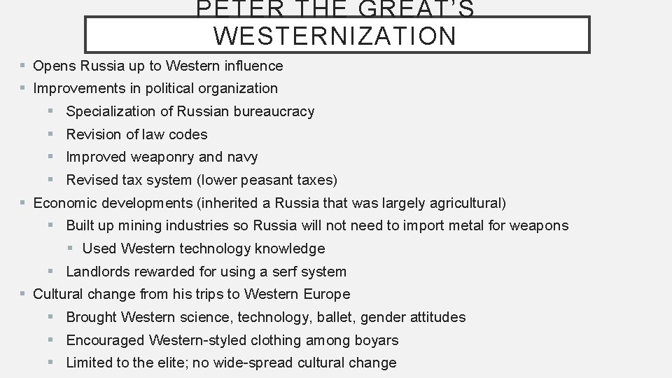 PETER THE GREAT’S WESTERNIZATION § Opens Russia up to Western influence § Improvements in