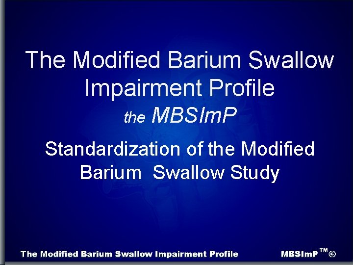 The Modified Barium Swallow Impairment Profile the MBSIm. P Standardization of the Modified Barium