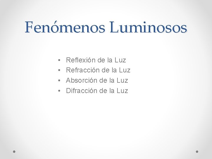 Fenómenos Luminosos • • Reflexión de la Luz Refracción de la Luz Absorción de