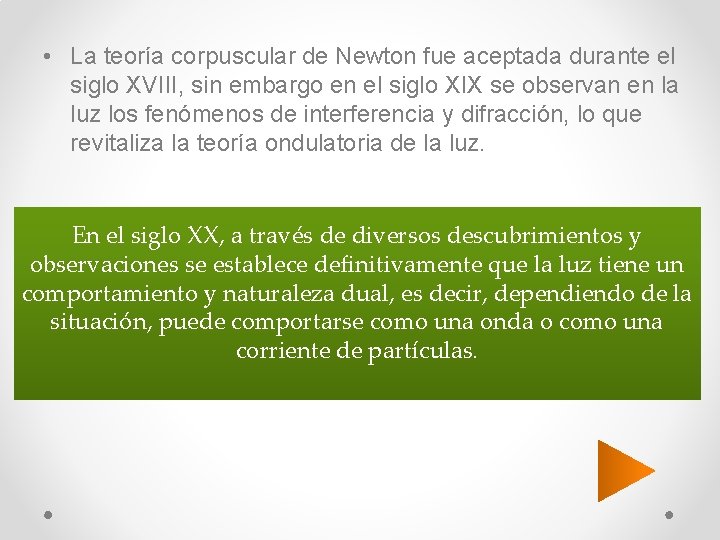  • La teoría corpuscular de Newton fue aceptada durante el siglo XVIII, sin