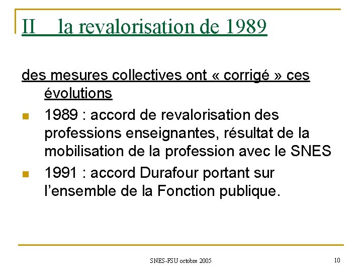 II la revalorisation de 1989 des mesures collectives ont « corrigé » ces évolutions