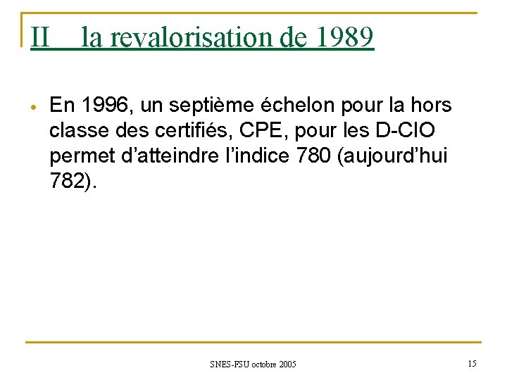 II la revalorisation de 1989 En 1996, un septième échelon pour la hors classe