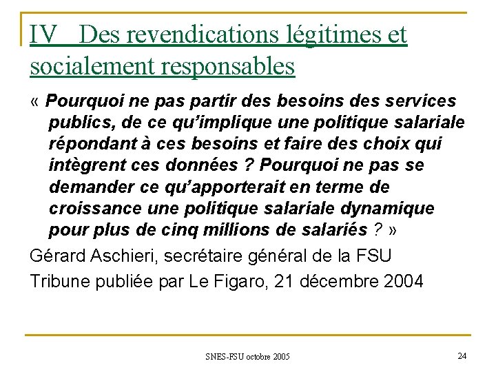 IV Des revendications légitimes et socialement responsables « Pourquoi ne pas partir des besoins