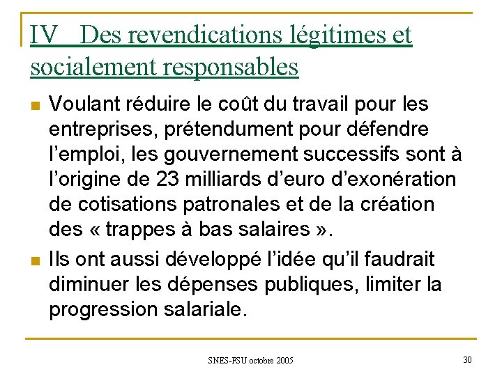 IV Des revendications légitimes et socialement responsables n n Voulant réduire le coût du