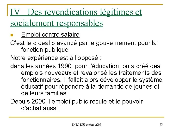 IV Des revendications légitimes et socialement responsables Emploi contre salaire C’est le « deal