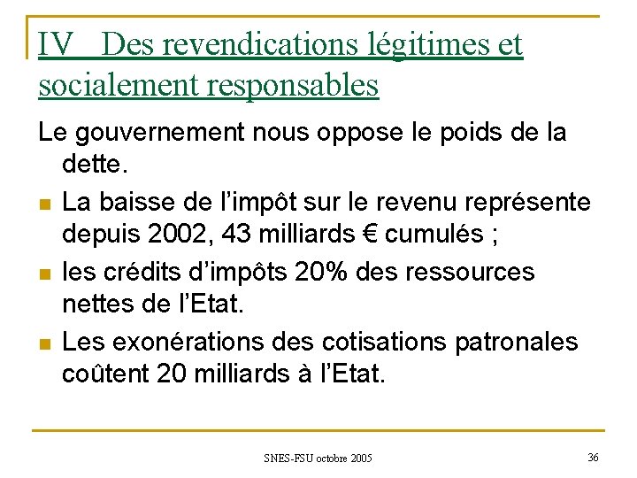 IV Des revendications légitimes et socialement responsables Le gouvernement nous oppose le poids de